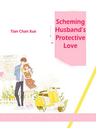 Scheming Husband's Protective Love